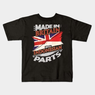 Made In Britain With Indonesian Parts - Gift for Indonesian From Indonesia Kids T-Shirt